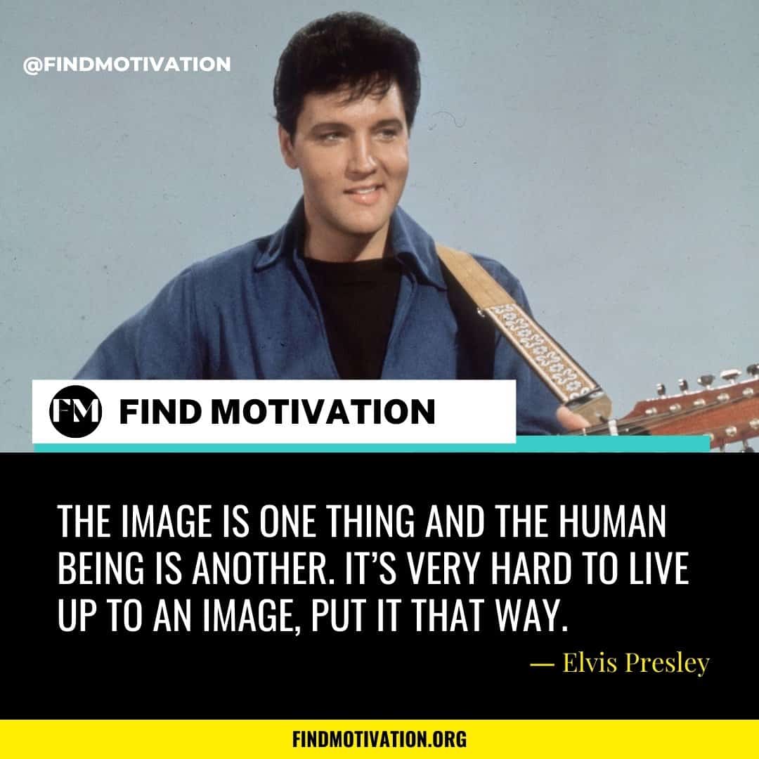 Elvis Presley Quotes On Life, Love & Truth To Find Motivation