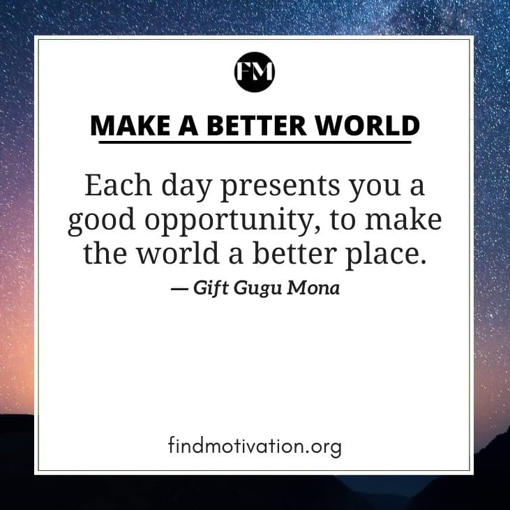 Better World Quotes To Help You To Make Your World Better