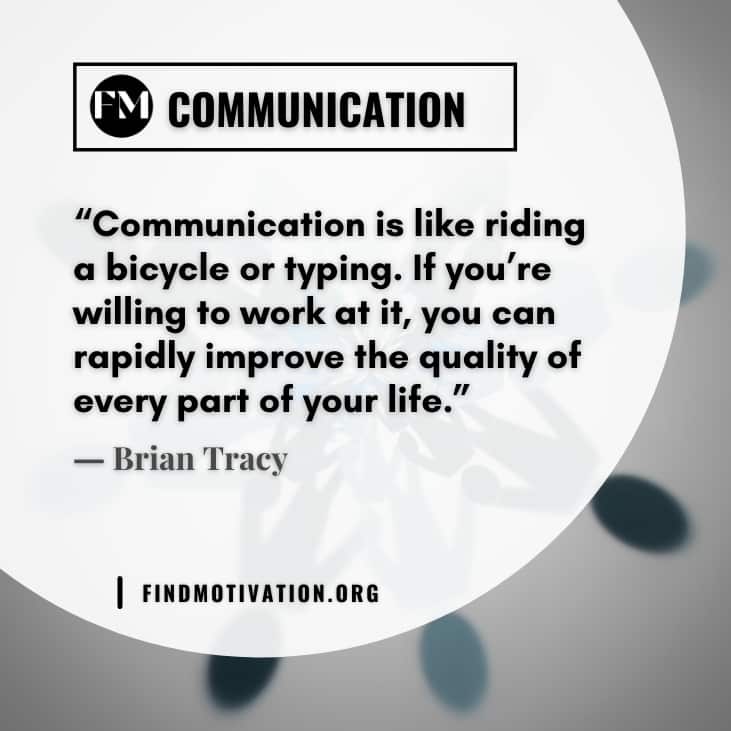 The best inspiring quotes about communication are to know the importance of communication