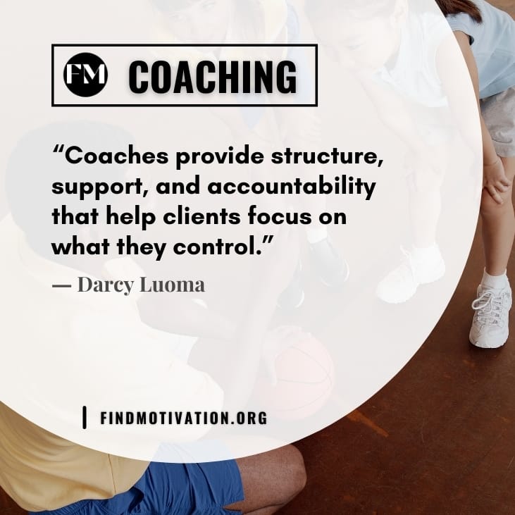 Learning quotes about coaching and coach to improve a person achieve his best