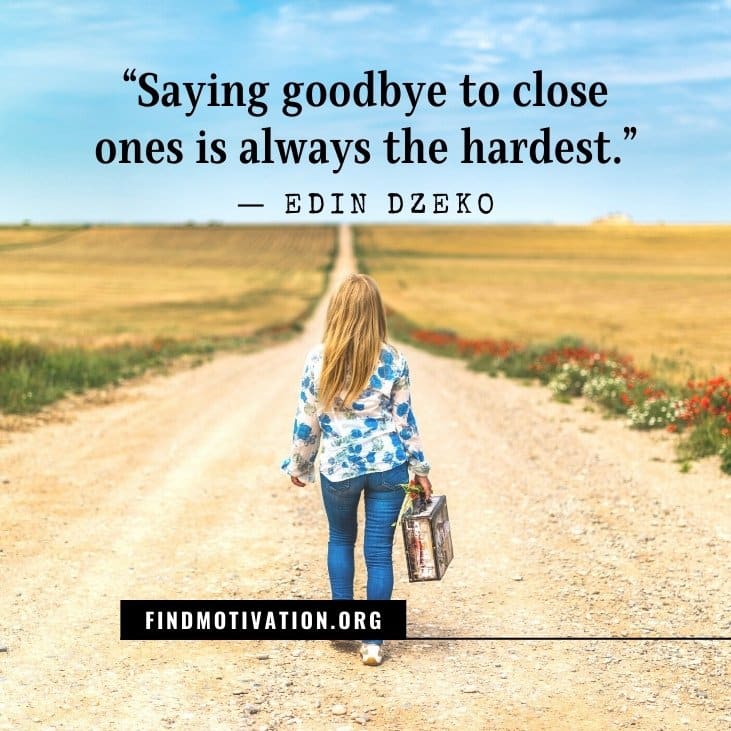 The 21 best inspirational goodbye quotes to stay motivated when someone going away
