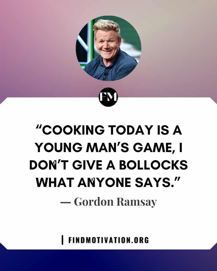 Gordon Ramsay inspiring quotes to find some motivation
