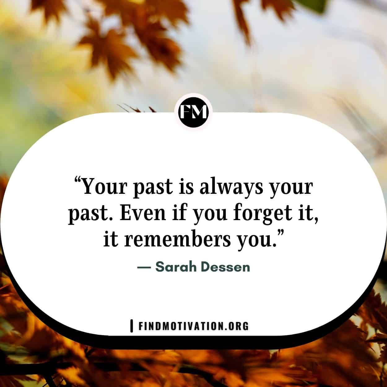 Past Quotes to learn from your past but focus on your present