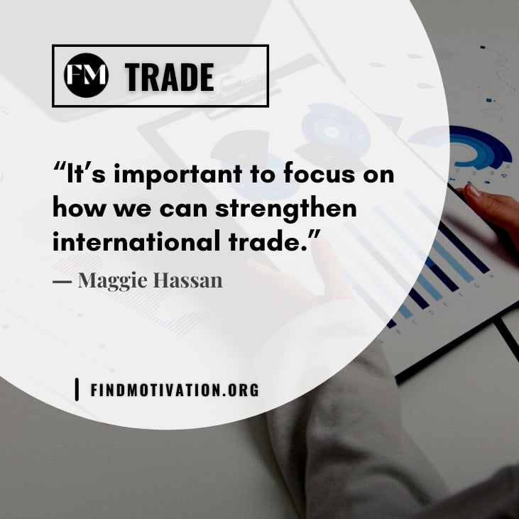 The best inspiring quotes about trade to learn more about trade and its importance
