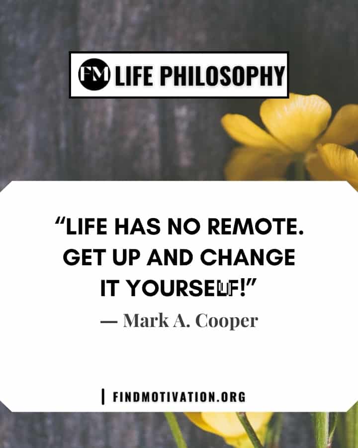 Life philosophy quotes to make a better life for yourself