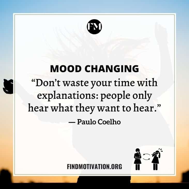 The best Mood Changing Quotes that will help you to stay focused on your aim