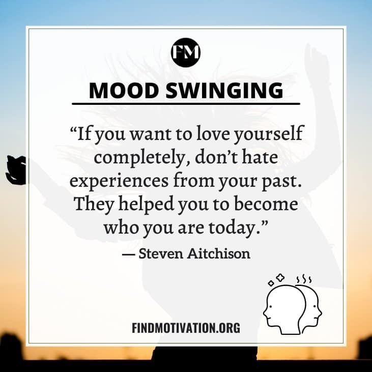 Some motivational quotes on mood swings to make a positive impact on you to cheer up your mood