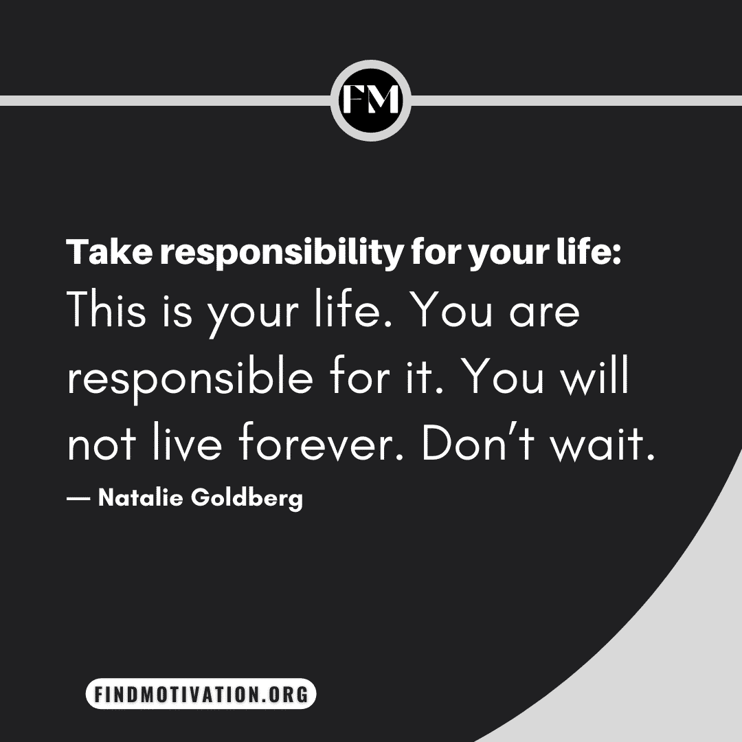 Personal responsibility quotes will help you to know the benefits of personal responsibility in your life