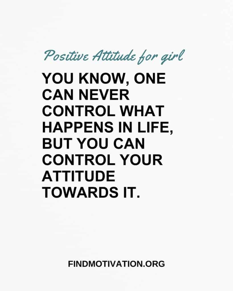 Positive Attitude Quotes For Girls To Think Positively Always