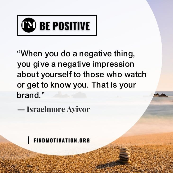 The best inspirational quotes about positive to think positive and stay positive in your life