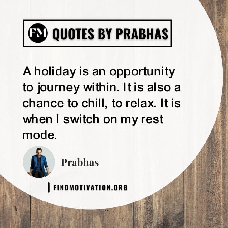 inspiring and motivational quotes said by Prabhas to find motivation in your life