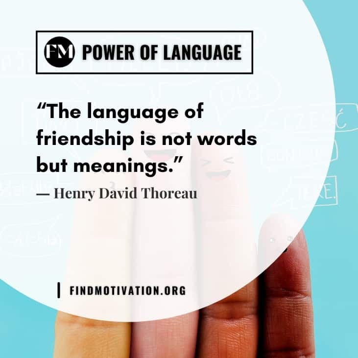 The best inspiring quotes about language are to know the importance of language