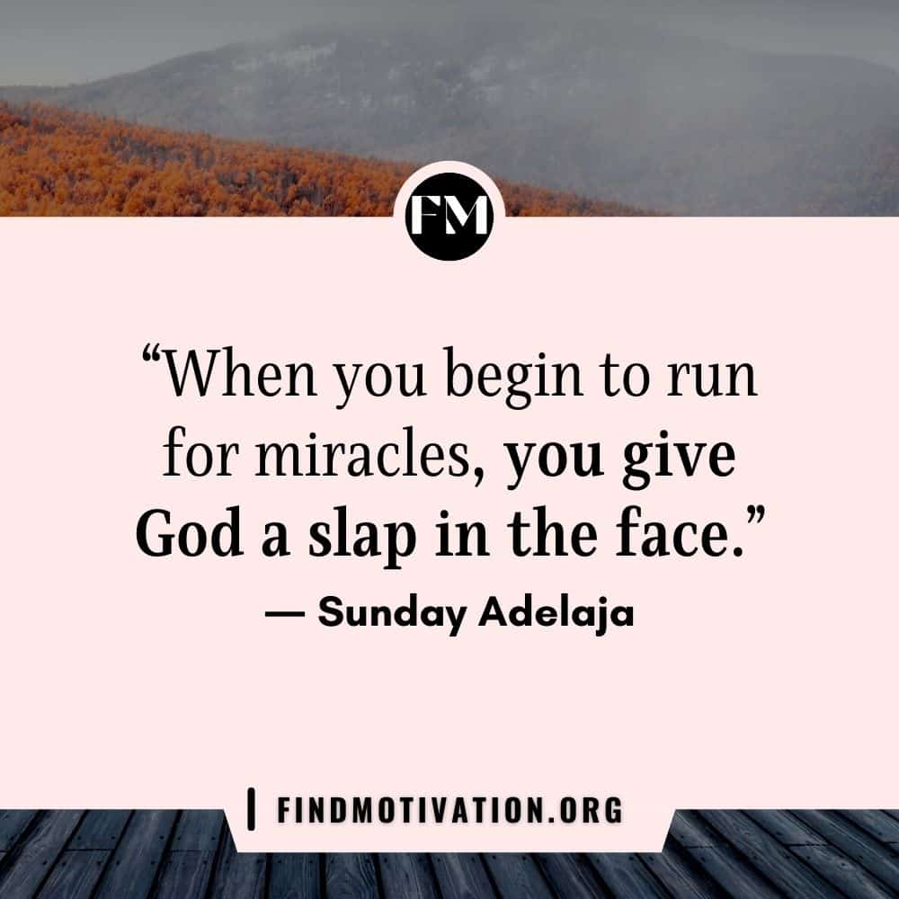 The best inspiring quotes to know why you shouldn't run after miracles