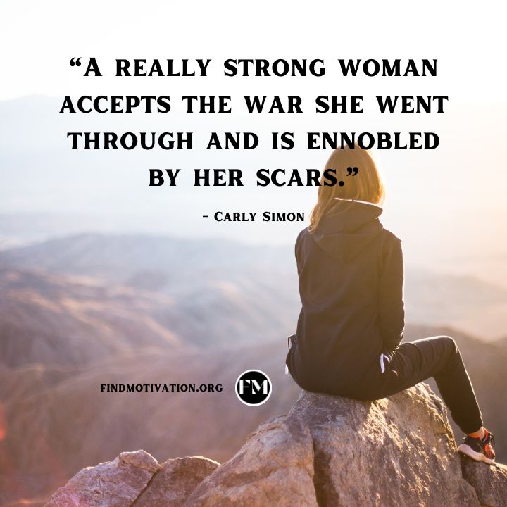 A really strong woman accepts the war she went through
