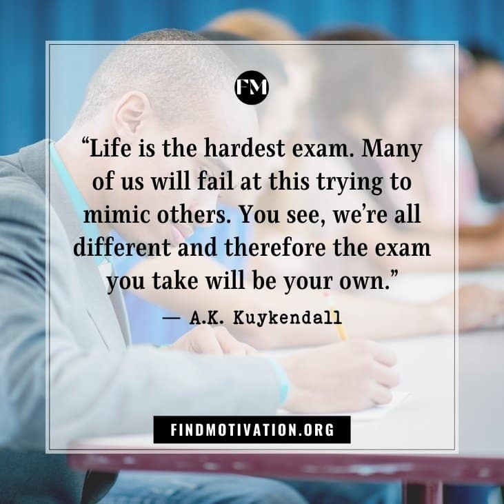 Taking exam quotes. Because exams play a major role for the students to prove their knowledge