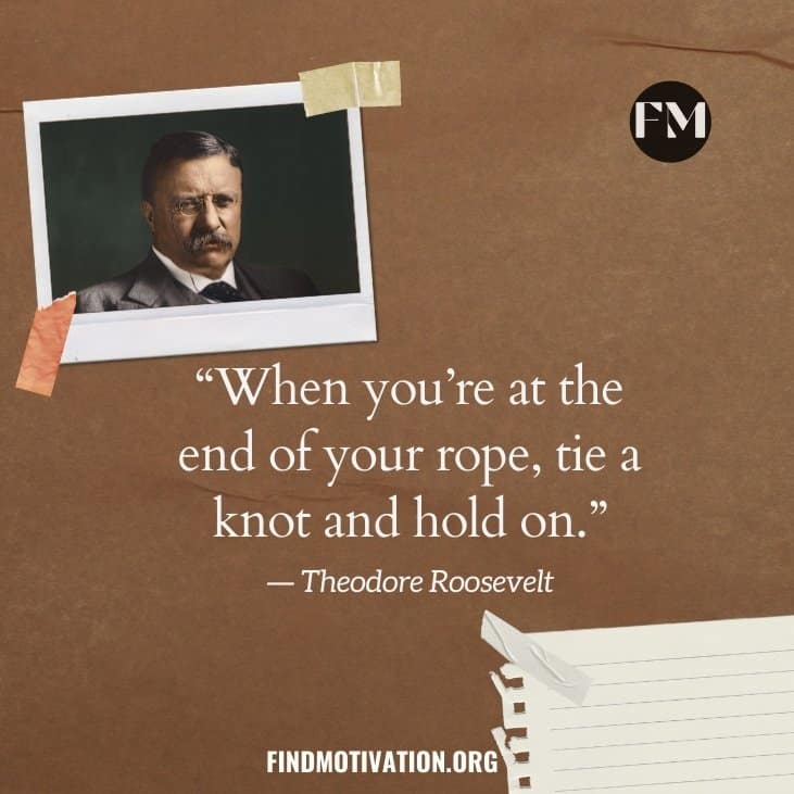 The best inspiring quotes said by Theodore Roosevelt on life, courage, success & self-belief