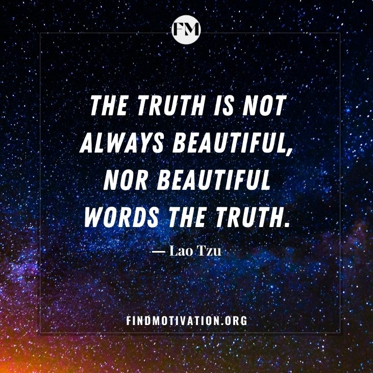 The best universal truth quotes, being universally true, will help us to learn something